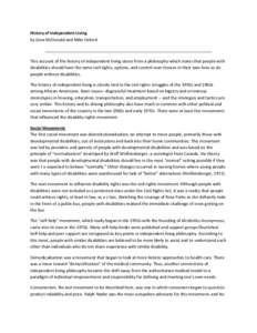 History of Independent Living by Gina McDonald and Mike Oxford This account of the history of independent living stems from a philosophy which states that people with disabilities should have the same civil rights, optio