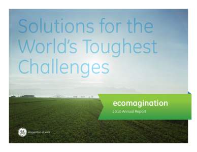 Solutions for the World’s Toughest Challenges ecomagination 2010 Annual Report