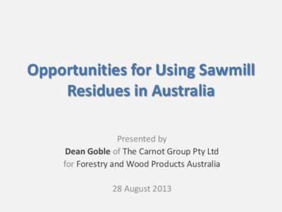 Opportunities for Using Sawmill Residues in Australia