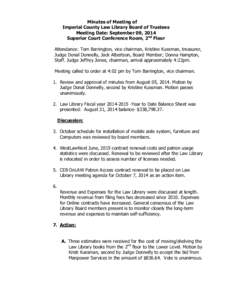 Minutes of Meeting of Imperial County Law Library Board of Trustees Meeting Date: September 09, 2014 Superior Court Conference Room, 2nd Floor Attendance: Tom Barrington, vice chairman, Kristine Kussman, treasurer, Judge