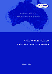 REGIONAL AVIATION ASSOCIATION OF AUSTRALIA CALL FOR ACTION ON REGIONAL AVIATION POLICY