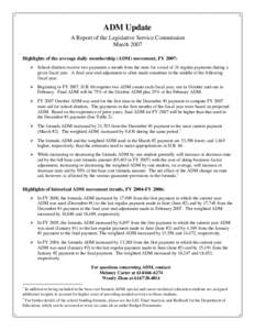 ADM Update A Report of the Legislative Service Commission March 2007 Highlights of the average daily membership (ADM) movement, FY 2007: Ø School districts receive two payments a month from the state for a total of 24 r