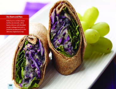 Dry Beans and Peas Rolled up in a whole-wheat tortilla are avocado, white beans, lettuce, and shredded purple cabbage that pack a powerful purple punch in this
