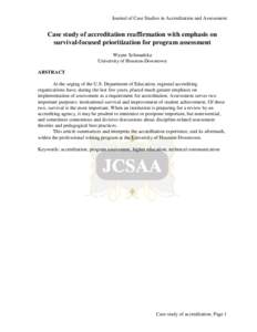 Journal of Case Studies in Accreditation and Assessment  Case study of accreditation reaffirmation with emphasis on survival-focused prioritization for program assessment Wayne Schmadeka University of Houston-Downtown