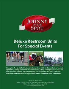 Deluxe Restroom Units For Special Events Johnny On The Spot’s full-featured trailer units provide all the comforts of home in a portable package. Restroom inconvenience is a thing of the past when you have sinks, showe