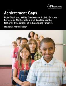 Achievement Gaps: How Black and White Students in Public Schools Perform in Mathematics and Reading on the National Assessment of Educational Progress