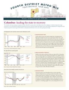 Columbus–leading the state to recovery  The Columbus metro area continues to outperform all other Ohio MSAs and most others in the Midwest. Its recovery in high gear, Columbus benefits from its large investment in serv