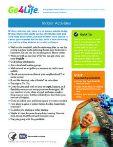 Everyday Fitness Ideas from the National Institute on Aging at NIH www.nia.nih.gov/Go4Life Indoor Activities It’s too cold, too hot, rainy, icy, or snowy outside today. It’s true that older adults can be affected by 