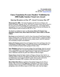 For immediate release Media contact: Kitty Dumas[removed]removed] Cintas Foundation Presents Finalists’ Exhibition for 2008 Emilio Sánchez Visual Arts Award