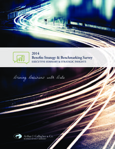 2014 Benefits Strategy & Benchmarking Survey EXECUTIVE SUMMARY & STRATEGIC INSIGHTS Driving Decisions with Data