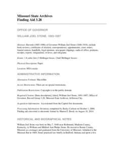 Missouri State Archives Finding Aid 3.28 OFFICE OF GOVERNOR WILLIAM JOEL STONE, [removed]Abstract: Records[removed]of Governor William Joel Stone[removed]), include book reviews, certificates of election, correspo