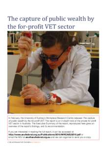 The capture of public wealth by the for-profit VET sector In February, the University of Sydney’s Workplace Research Centre released The capture of public wealth by the for-profit VET. The report is an in-depth look at