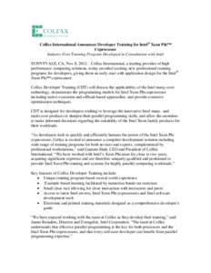 Colfax International Announces Developer Training for Intel® Xeon Phi™ Coprocessor Industry First Training Program Developed in Consultation with Intel SUNNYVALE, CA, Nov 8, 2012 – Colfax International, a leading pr