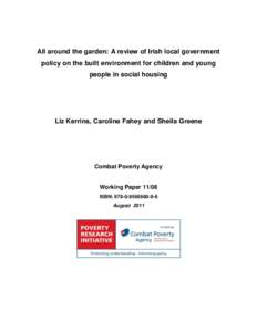 All around the garden: A review of Irish local government policy on the built environment for children and young people in social housing Liz Kerrins, Caroline Fahey and Sheila Greene