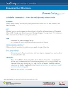 OurStory: Full Steam to Freedom  Running the Blockade Parent Guide, page 1 of 2 Read the “Directions” sheet for step-by-step instructions. SUMMARY
