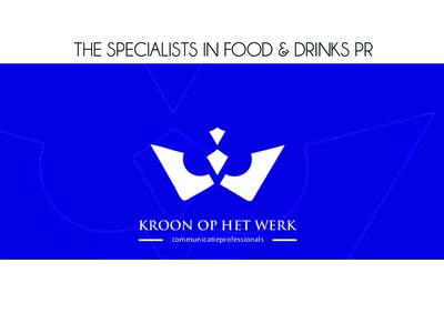 THE SPECIALISTS IN FOOD & DRINKS PR  KROON OP HET WERK communicatieprofessionals  Kroon op het Werk has close