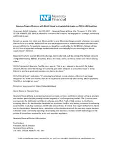 Newnote Financial Partners with Bitnik Reload to Integrate Cointrader.net API in ABM machines Vancouver, British Columbia – April 29, 2015 – Newnote Financial Corp. (the “Company”), (CSE: NEU; OTCQB: NWWTF; FSE: 