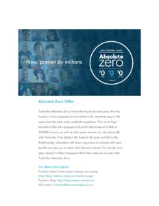 Absolute Zero Offer TurboTax Absolute Zero, now entering its second year, lifts the burden of tax preparation and delivers the smartest way to file taxes and the best value available anywhere. The no-stringsattached offe