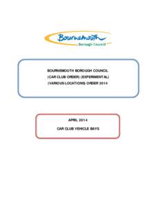 BOURNEMOUTH BOROUGH COUNCIL (CAR CLUB ORDER) (EXPERIMENTAL) (VARIOUS LOCATIONS) ORDER 2014 APRIL 2014 CAR CLUB VEHICLE BAYS