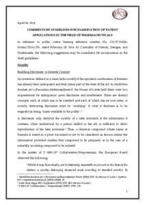 April 04, 2014 COMMENTS RE GUIDELINES FOR EXAMINATION OF PATENT APPLICATIONS IN THE FIELD OF PHARMACEUTICALS In reference to public notice bearing reference number No. CG/F/Public Notice[removed], dated February 28, 2014