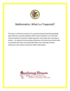 Mathematics: What is a Trapezoid?  This task is in Coherence because it is a practice-forward task that specifically deals with the connection between Math Content Standard 5.G.4 and Math Practice Standard 3 (construct v