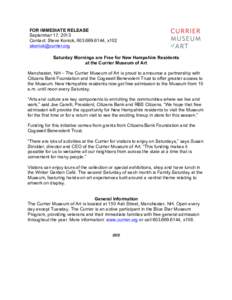 FOR IMMEDIATE RELEASE September 17, 2013 Contact: Steve Konick, [removed], x102 [removed] Saturday Mornings are Free for New Hampshire Residents at the Currier Museum of Art