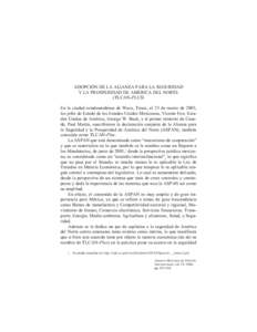 ADOPCIÓN DE LA ALIANZA PARA LA SEGURIDAD Y LA PROSPERIDAD DE AMÉRICA DEL NORTE (TLCAN-PLUS) En la ciudad estadounidense de Waco, Texas, el 23 de marzo de 2005, los jefes de Estado de los Estados Unidos Mexicanos, Vicen