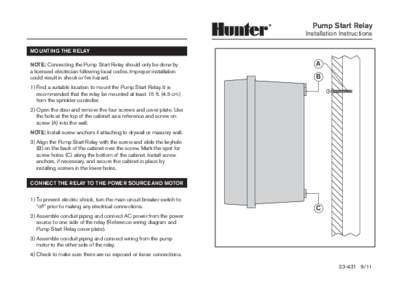 Pump Start Relay  Installation Instructions MOUNTING THE RELAY NOTE: Connecting the Pump Start Relay should only be done by a licensed electrician following local codes. Improper installation