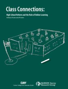 Class Connections: High School Reform and the Role of Online Learning Anthony G. Picciano and Jeff Seaman Hunter College and Graduate Center