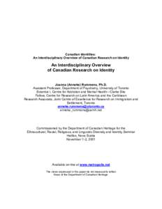 Canadian Identities: An Interdisciplinary Overview of Canadian Research on Identity An Interdisciplinary Overview of Canadian Research on Identity Joanna (Anneke) Rummens, Ph.D.