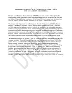 DRAFT RESOLUTION FOR ADVISORY COUNCIL DISCUSSION FOR NOVEMBER 7, 2014 MEETING Olympic Coast National Marine Sanctuary (OCNMS) Advisory Council (AC) supports the establishment of a Washington Maritime National Heritage Ar