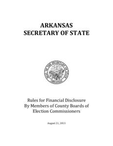 ARKANSAS SECRETARY OF STATE Rules for Financial Disclosure By Members of County Boards of Election Commissioners