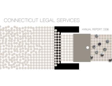 CONNECTICUT LEGAL SERVICES ANNUAL REPORT 2006 CLS Helps Woman Recoup Stolen Pension Check and Avoid Homelessness