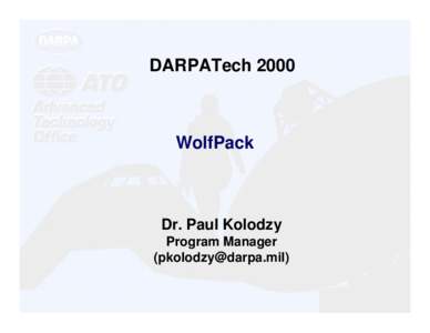 DARPATech[removed]WolfPack Dr. Paul Kolodzy Program Manager