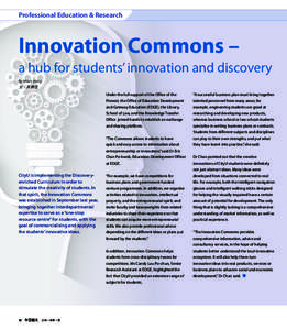 Professional Education & Research  Innovation Commons – a hub for students’ innovation and discovery By: Mavis Wong