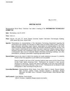 [removed]May 23, 2014 MEETING NOTICE Representative Robin Weisz, Chairman, has called a meeting of the INFORMATION TECHNOLOGY