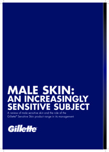 Male skin:  an increasingly sensitive subject A review of male sensitive skin and the role of the Gillette® Sensitive Skin product range in its management