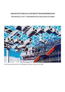 ARCHITECTURE AS A LEVER OF TRANSFORMATION THE SPATIAL CITY - A METROPOLITAN BUILDING IN PARIS Yona Friedman, Extension to the Georges Pompidou Center, Paris, 2008.  2