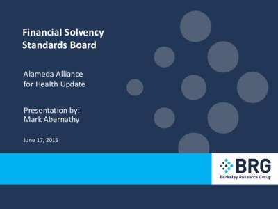 Financial Solvency Standards Board Alameda Alliance for Health Update Presentation by: Mark Abernathy
