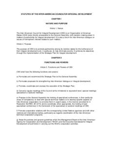 STATUTES OF THE INTER-AMERICAN COUNCILFOR INTEGRAL DEVELOPMENT CHAPTER I NATURE AND PURPOSE Article 1. Nature The Inter-American Council for Integral Development (CIDI) is an Organization of American States (OAS) body di