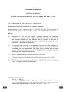 COMMISSION DECISION C[removed]of[removed]on a Multi-annual Indicative Planning Document (MIPD[removed]for Serbia THE COMMISSION OF THE EUROPEAN COMMUNITIES, Having regard to the Treaty establishing the European C