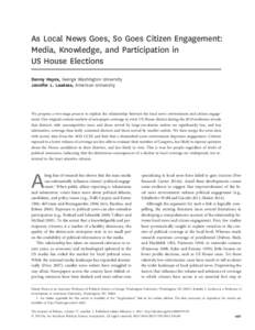 As Local News Goes, So Goes Citizen Engagement: Media, Knowledge, and Participation in US House Elections Danny Hayes, George Washington University Jennifer L. Lawless, American University