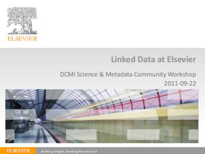 Confidential – Internal Use Only  Linked Data at Elsevier DCMI Science & Metadata Community Workshop[removed]