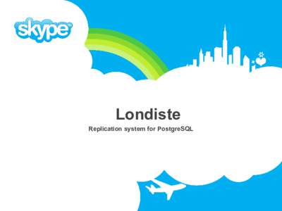 Londiste Replication system for PostgreSQL About Londiste  