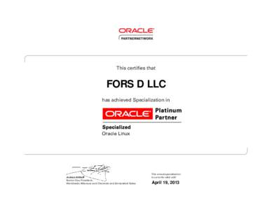This certifies that  FORS D LLC has achieved Specialization in  Oracle Linux