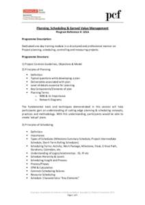 Planning, Scheduling & Earned Value Management Program Reference #: 101A Programme Description: Dedicated one day training module in a structured and professional manner on Project planning, scheduling, controlling and m