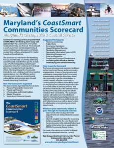 Maryland’s CoastSmart Communities Scorecard Maryland’s Chesapeake & Coastal Service Interested in learning just how prepared YOUR COMMUNITY is for flooding, storm surge and sea level rise? The CoastSmart Communities