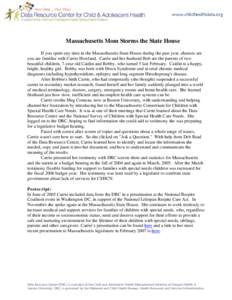 www.childhealthdata.org  Massachusetts Mom Storms the State House If you spent any time in the Massachusetts State House during the past year, chances are you are familiar with Carrie Howland. Carrie and her husband Bob 