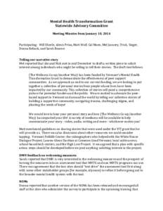 Mental Health Transformation Grant Statewide Advisory Committee Meeting Minutes from January 10, 2014 Participating: Will Eberle, Alexis Prioa, Matt Wolf, Cal Moen, Mel Jannery, Trish, Singer, Donna Reback, and Sarah Bou