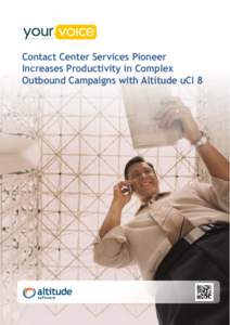 Contact Center Services Pioneer Increases Productivity in Complex Outbound Campaigns with Altitude uCI 8 YOURVOICE is an innovative contact center services provider in Portugal. It was a pioneer as it was the first cont